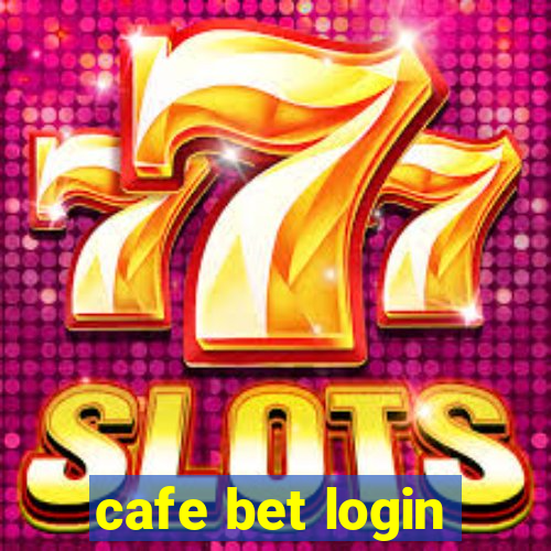 cafe bet login